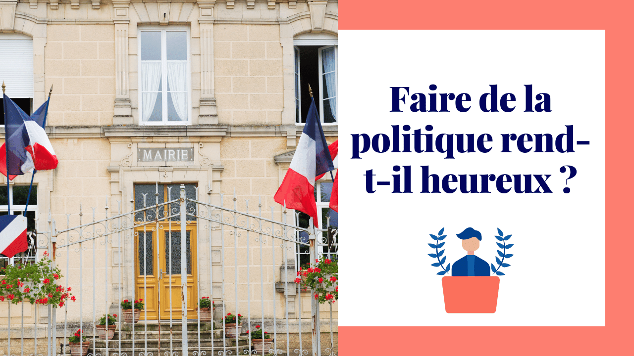 Faire de la politique rend-t-il heureux ?