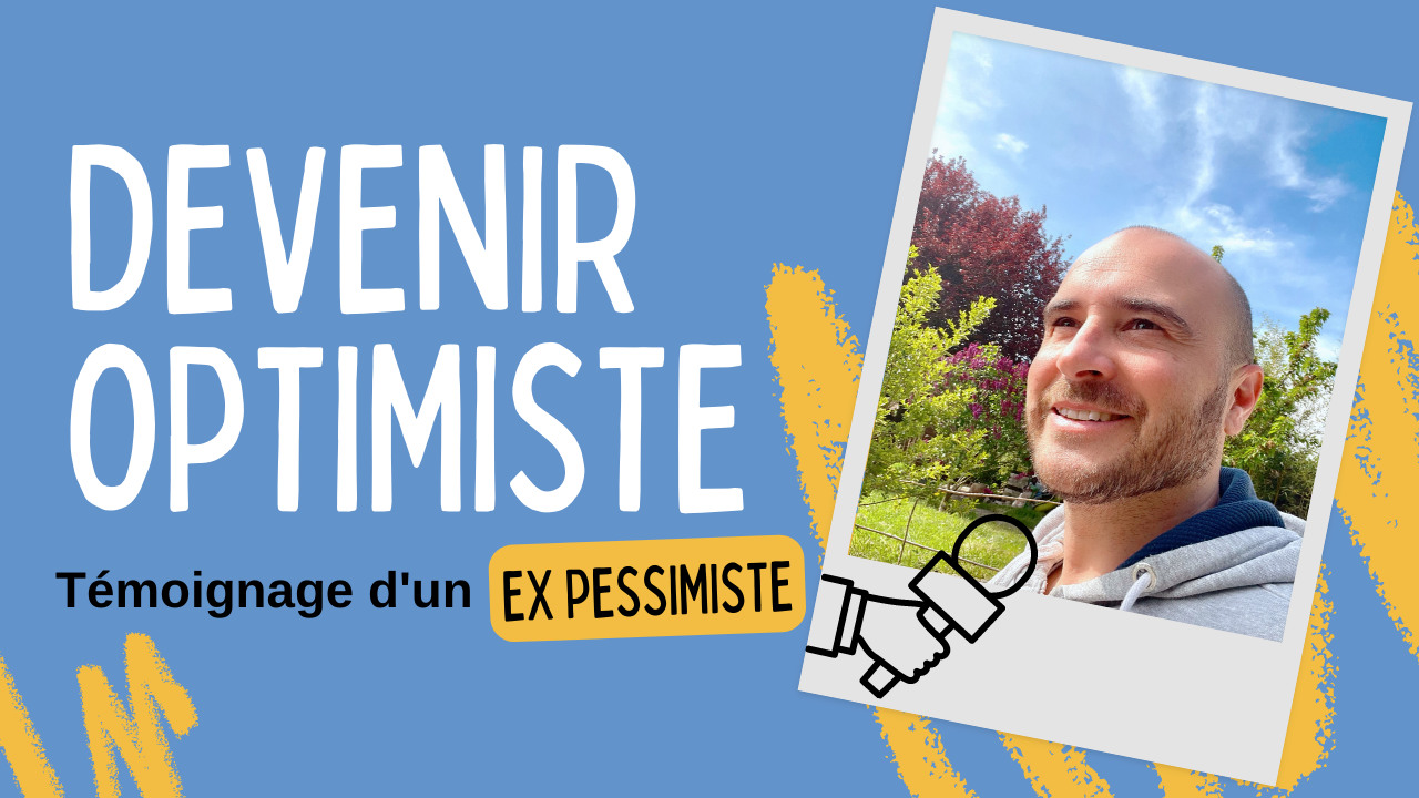 Devenir optimiste témoignage d'un manager ex pessimiste