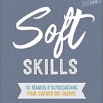 Soft skills 10 séances d'autocoaching pour cultiver ses talents de Christophe Deval 13 Soft skills