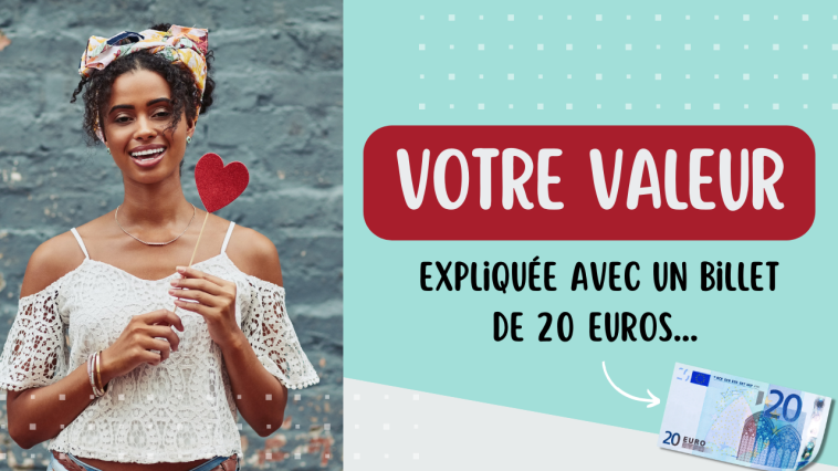Votre valeur expliquée avec un billet de 20€