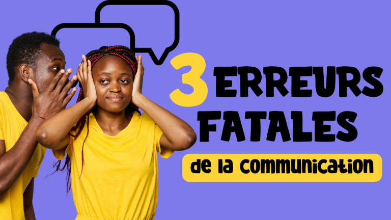 3 erreurs fatales de la communication