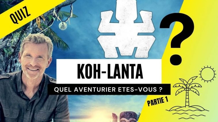QUIZ KOH-LANTA : quel aventurier êtes-vous ? en 10 questions 9 Koh-Lanta