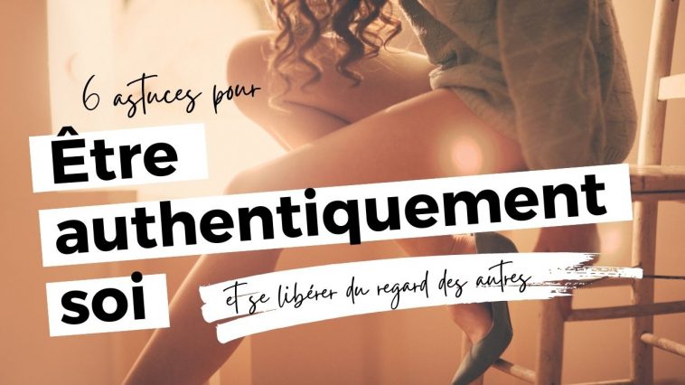 Être authentiquement soi pour se libérer du regard des autres 6 regard des autres