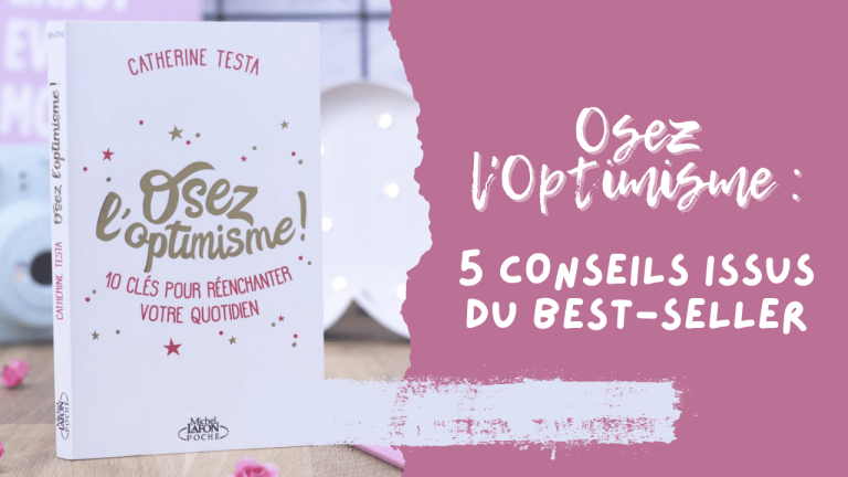 Osez l'Optimisme : 5 conseils issus du best-seller 11 Osez l’Optimisme : 5 conseils issus du best-seller