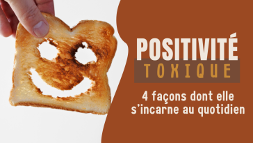 4 façons dont la positivité toxique s'incarne au quotidien