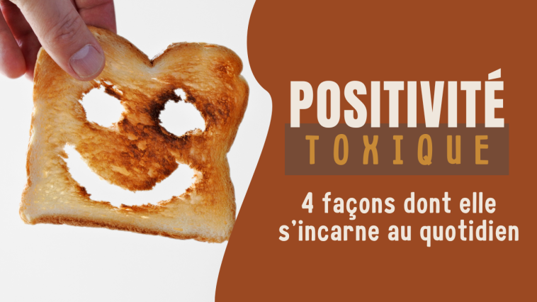 4 façons dont la positivité toxique s'incarne au quotidien 6 4 façons dont la positivité toxique s'incarne au quotidien