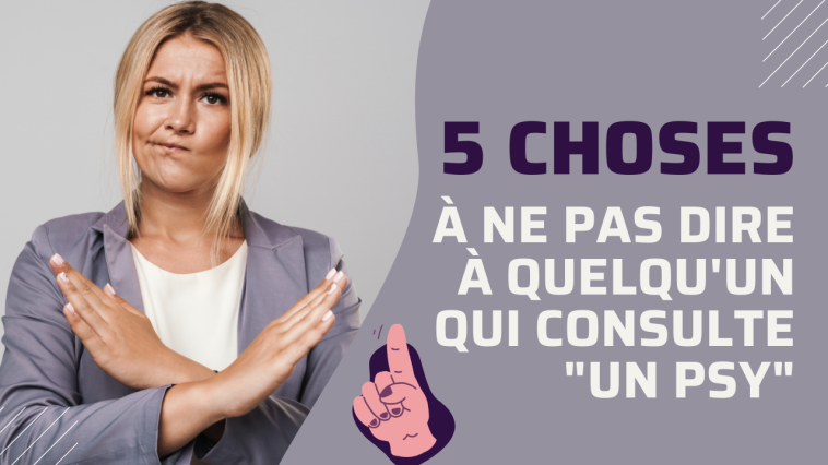 5 choses à ne pas dire à quelqu'un qui consulte un psy