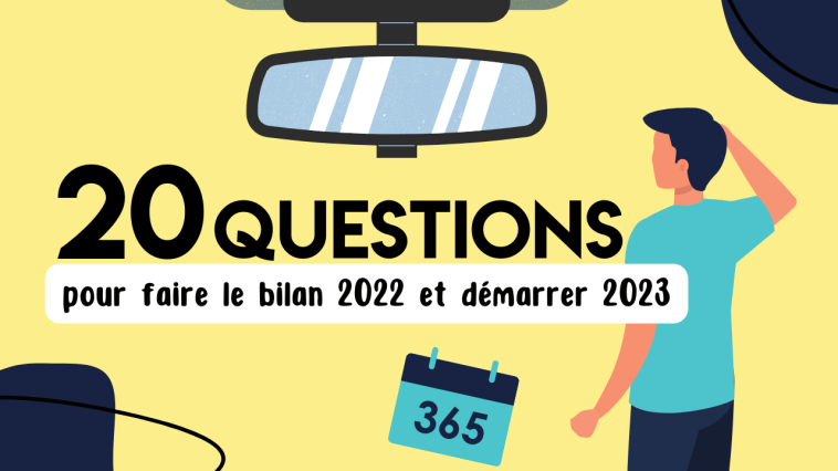20 questions pour faire le bilan 2022 et démarrer 2023 6 20 questions pour faire le bilan 2022 et demarrer 2023