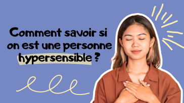 Comment savoir si on est une personne hypersensible