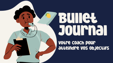 Bullet Journal votre coach pour atteindre vos objectifs