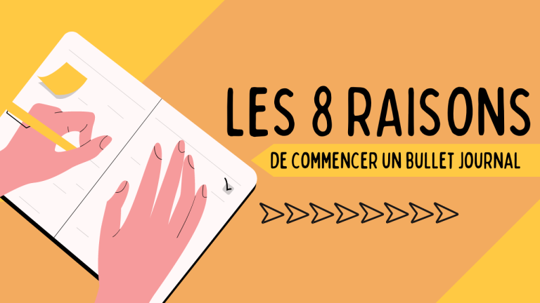 Les 8 raisons de commencer un bullet journal