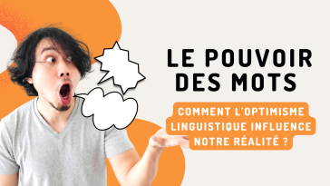 le pouvoir des mots comment l'optimisme linguistique influence notre réalité