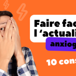 Nos 10 conseils pour faire face à l'actualité anxiogène 12 10 conseils pour faire face à l'actualité anxiogène