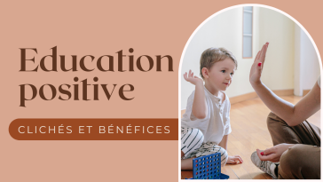 éducation positive clichés et bénéfices