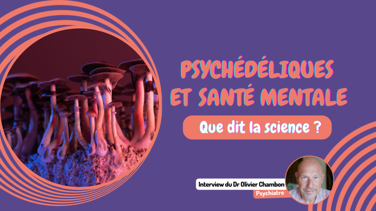 Psychedeliques et sante mentale que dit la science