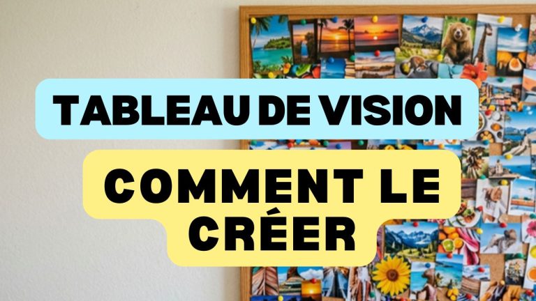 Tableau de vision comment le creer et pourquoi ca marche vraiment