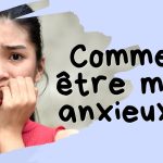 apprendre à être moin anxieux