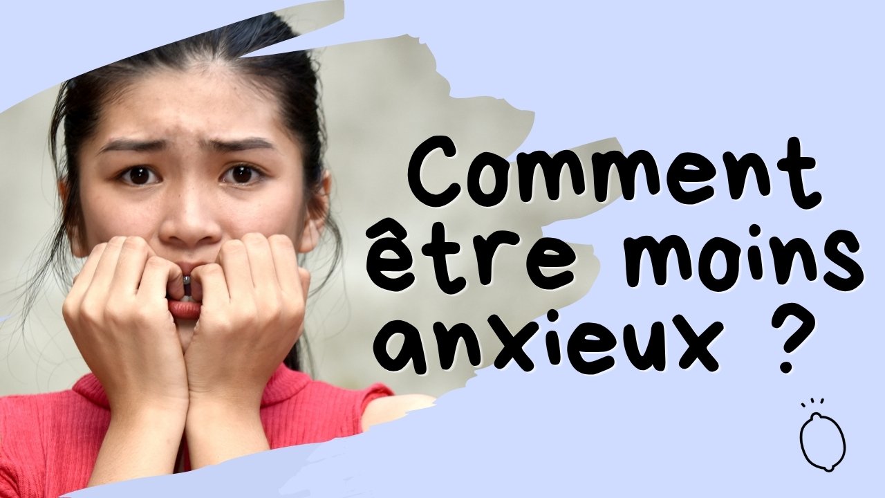 apprendre à être moin anxieux