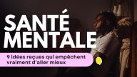 Maladie mentale : 9 idées reçues qui empêchent d'aller mieux