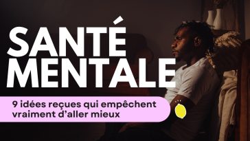 Maladie mentale : 9 idées reçues qui empêchent d'aller mieux