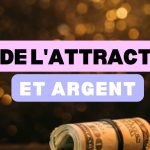Loi de l'attraction et argent : 7 principes efficaces pour attirer l'abondance 15 loi de l'attraction et argent