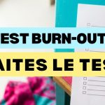 Test burn-out : êtes-vous en épuisement professionnel ? 8 test burn-out