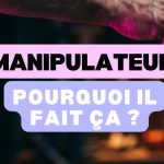 Manipulateur : pourquoi il fait ça (ce n'est pas de la colère) 11 manipulateur pourquoi il fait ça