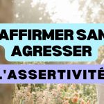 Assertivité : s'affirmer sans agresser, ni s'écraser 9 Assertivité, s'affirmer sans agresser