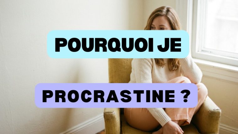pourquoi je procrastine