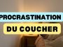 procrastination du coucher