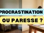 procrastination ou paresse