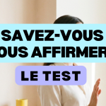 Test assertivité : savez-vous vous affirmer ?