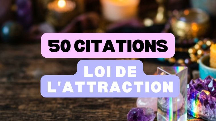 Loi de l'attraction : 50 citations inspirantes pour transformer votre vie 1 loi de l'attraction
