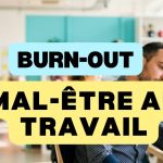 Mal-être au travail : 10 signaux à repérer avant le burn-out 10 mal-être au travail