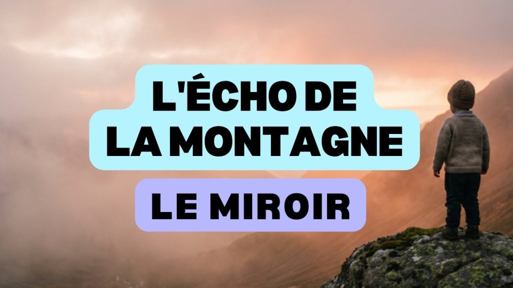 L'Écho de la Montagne : comprendre que le monde est votre miroir 1 L’Écho de la Montagne : comprendre que le monde est votre miroir