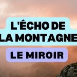 L'écho de la montagne, le monde est votre miroir