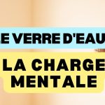 Le poids du verre d'eau, déposer sa charge mentale