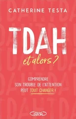 TDAH et alors ?, Catherine Testa, Michel Lafon